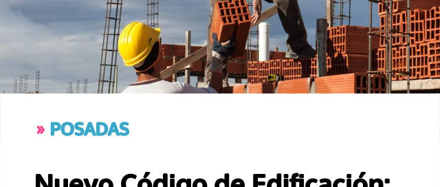 POSADAS: Nuevo Código de Edificación: Posadas moderniza sus normas para obras más seguras y accesibles