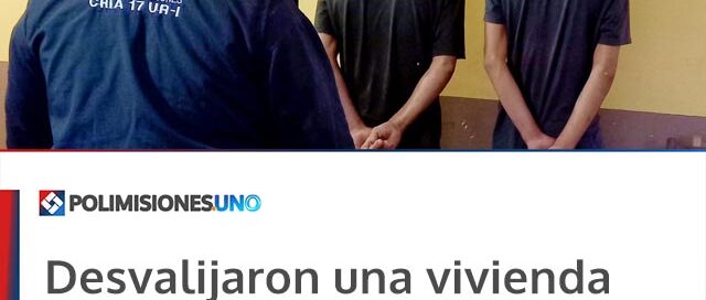 Desvalijaron una vivienda en Posadas y la Policía recuperó todos los elementos robados: dos detenidos