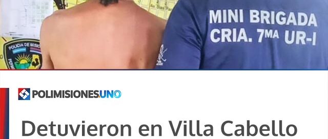 Detuvieron en Villa Cabello a “Waikika”, acusado de una serie de robos en la chacra 158