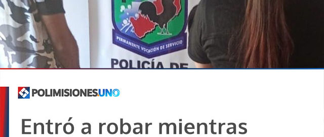 Entró a robar mientras dormía la siesta: fue detenido tras un rápido operativo en Posadas