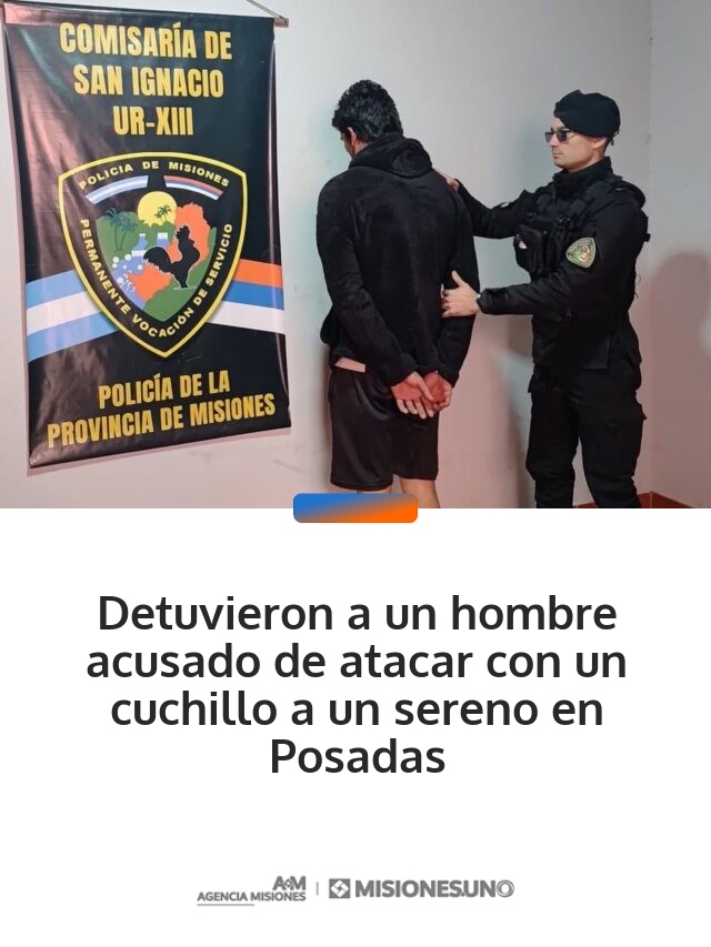 Detuvieron a un hombre acusado de atacar con un cuchillo a un sereno en Posadas