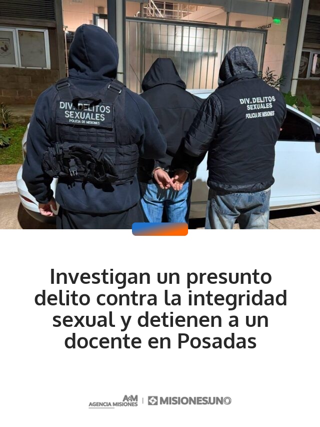Investigan un presunto delito contra la integridad sexual y detienen a un docente en Posadas